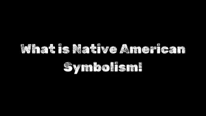 What is Native American Symbolism?